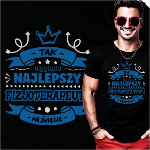 Koszulka Tak wyglada Najlepszy Fizjoterapeuta na swiecie