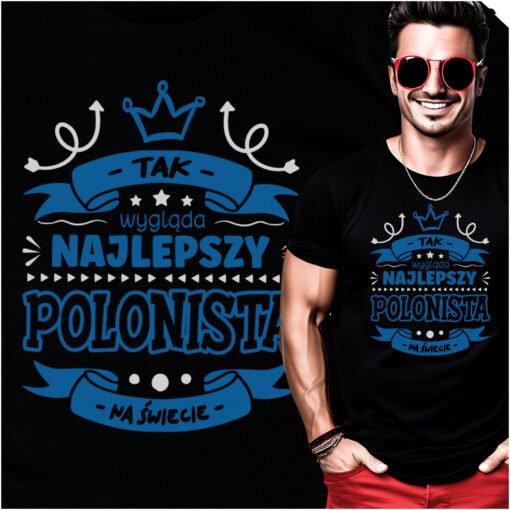 Koszulka Tak wyglada Najlepszy Polonista na swiecie